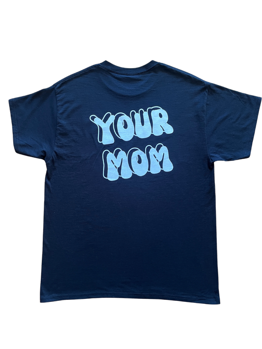 Your Mom T-Shirt