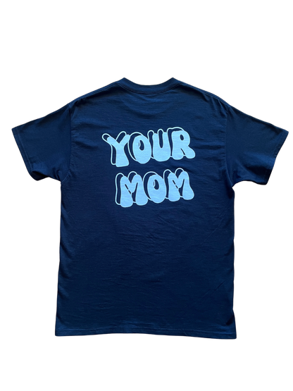 Your Mom T-Shirt